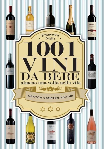 Alcuni dei nostri vini in “1001 VINI DA BERE ALMENO UNA VOLTA NELLA VITA”